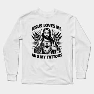 Jesus loves me and my tattoos Funny Saying Tattoo Lover Long Sleeve T-Shirt